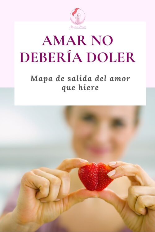 Amar no debería Doler: Cómo salir de la Dependencia Emocional
