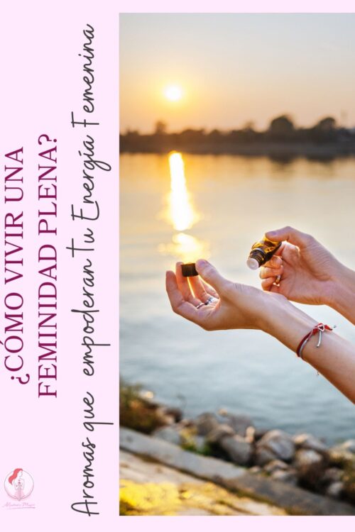 Ebook "¿Cómo vivir una feminidad Plena? Aromas y Esencias que activan tu energía femenina"